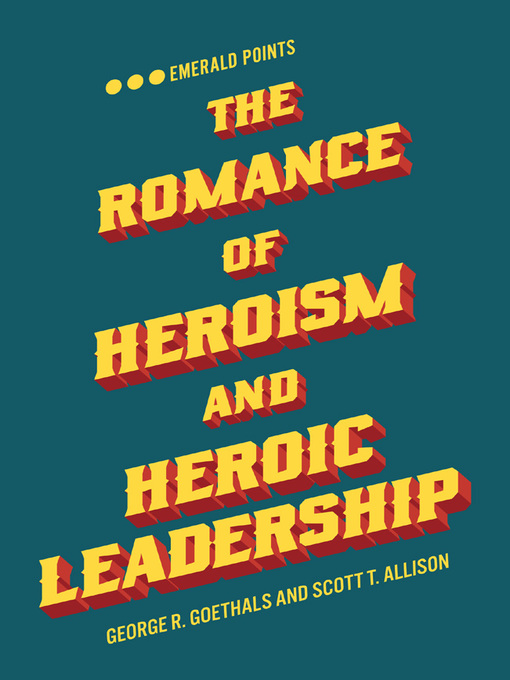 Cover image for The Romance of Heroism and Heroic Leadership